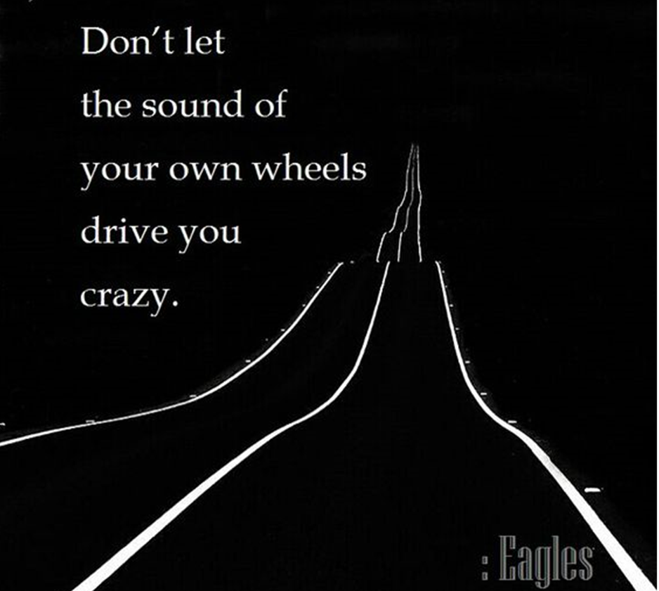 Don't let the sound of your own wheels drive you crazy.